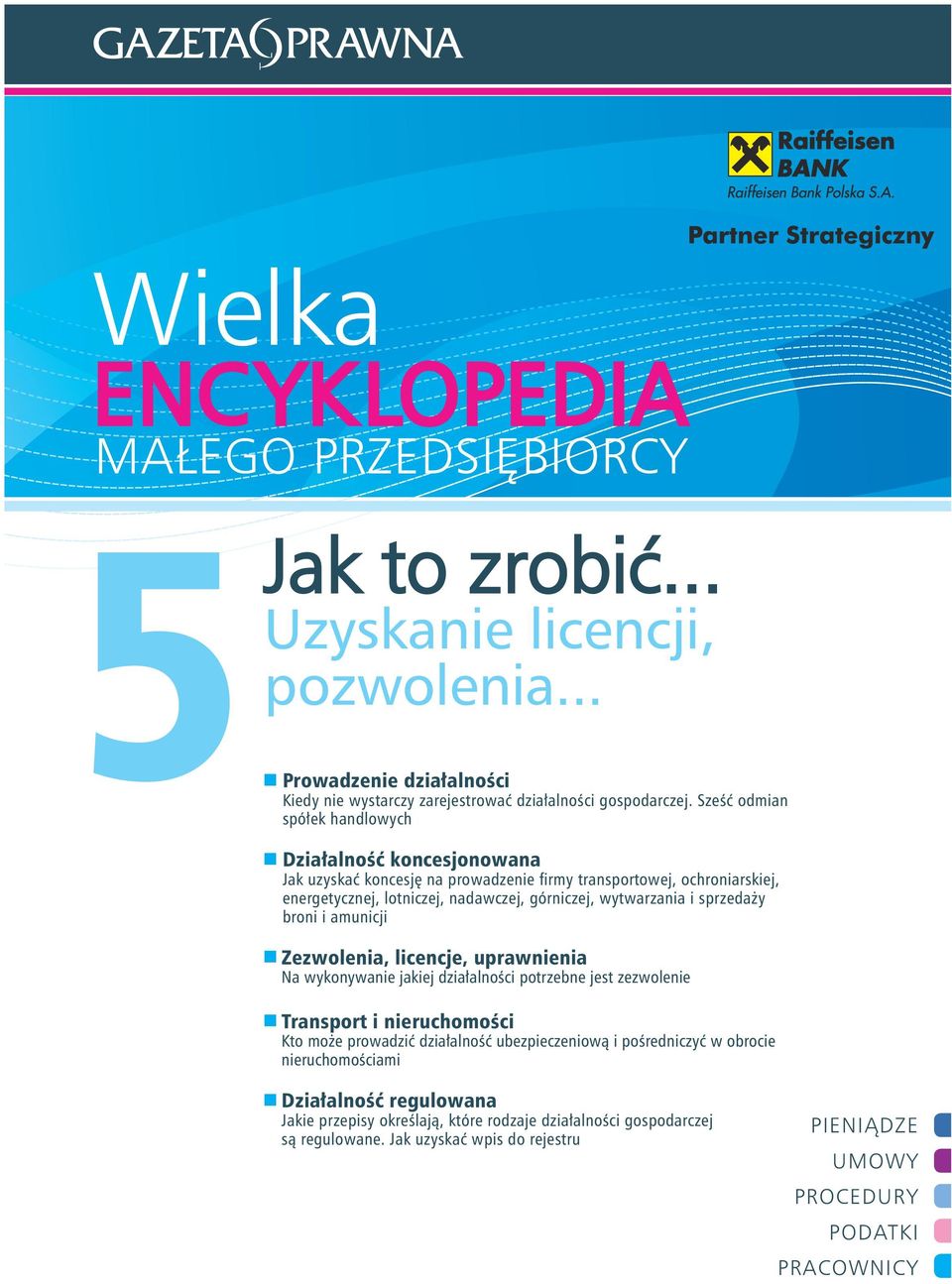 sprzedaży broni i amunicji Zezwolenia, licencje, uprawnienia Na wykonywanie jakiej działalności potrzebne jest zezwolenie Transport i nieruchomości Kto może prowadzić działalność ubezpieczeniową i