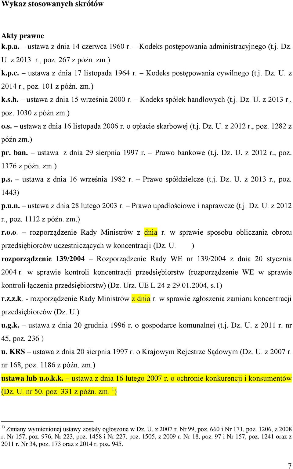 o opłacie skarbowej (t.j. Dz. U. z 2012 r., poz. 1282 z późn zm.) pr. ban. ustawa z dnia 29 sierpnia 1997 r. Prawo bankowe (t.j. Dz. U. z 2012 r., poz. 1376 z późn. zm.) p.s. ustawa z dnia 16 września 1982 r.