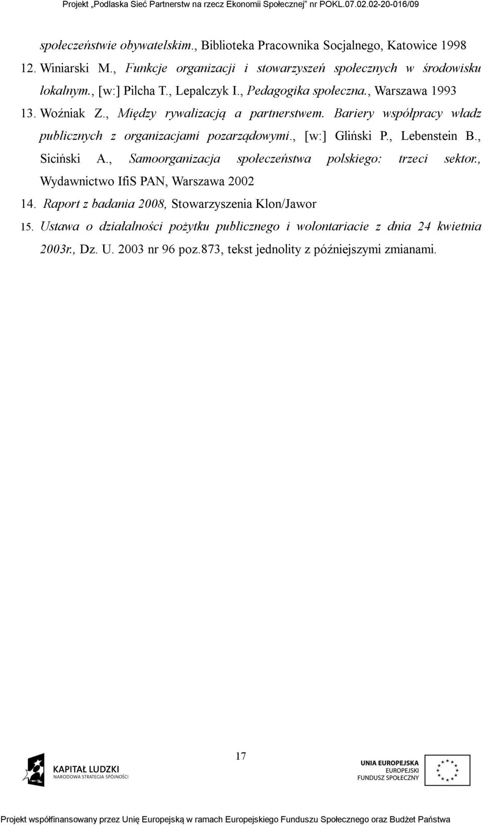 Bariery współpracy władz publicznych z organizacjami pozarządowymi., [w:] Gliński P., Lebenstein B., Siciński A., Samoorganizacja społeczeństwa polskiego: trzeci sektor.