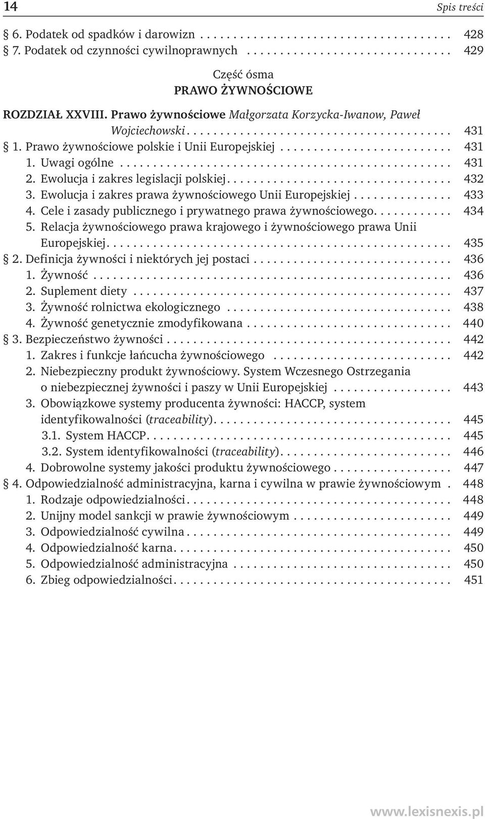 ... 432 3. Ewolucja i zakres prawa żywnościowego Unii Europejskiej... 433 4. Cele i zasady publicznego i prywatnego prawa żywnościowego.... 434 5.