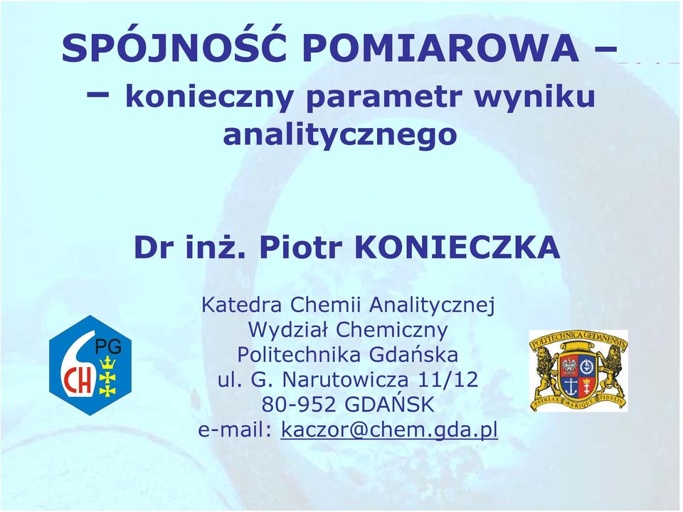 Piotr KONIECZKA Katedra Chemii Analitycznej Wydział