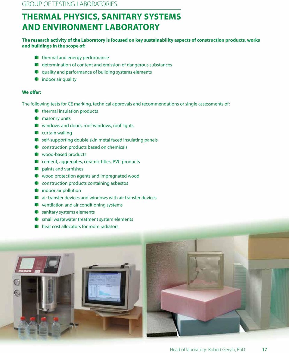 quality We offer: The following tests for CE marking, technical approvals and recommendations or single assessments of: thermal insulation products masonry units windows and doors, roof windows, roof