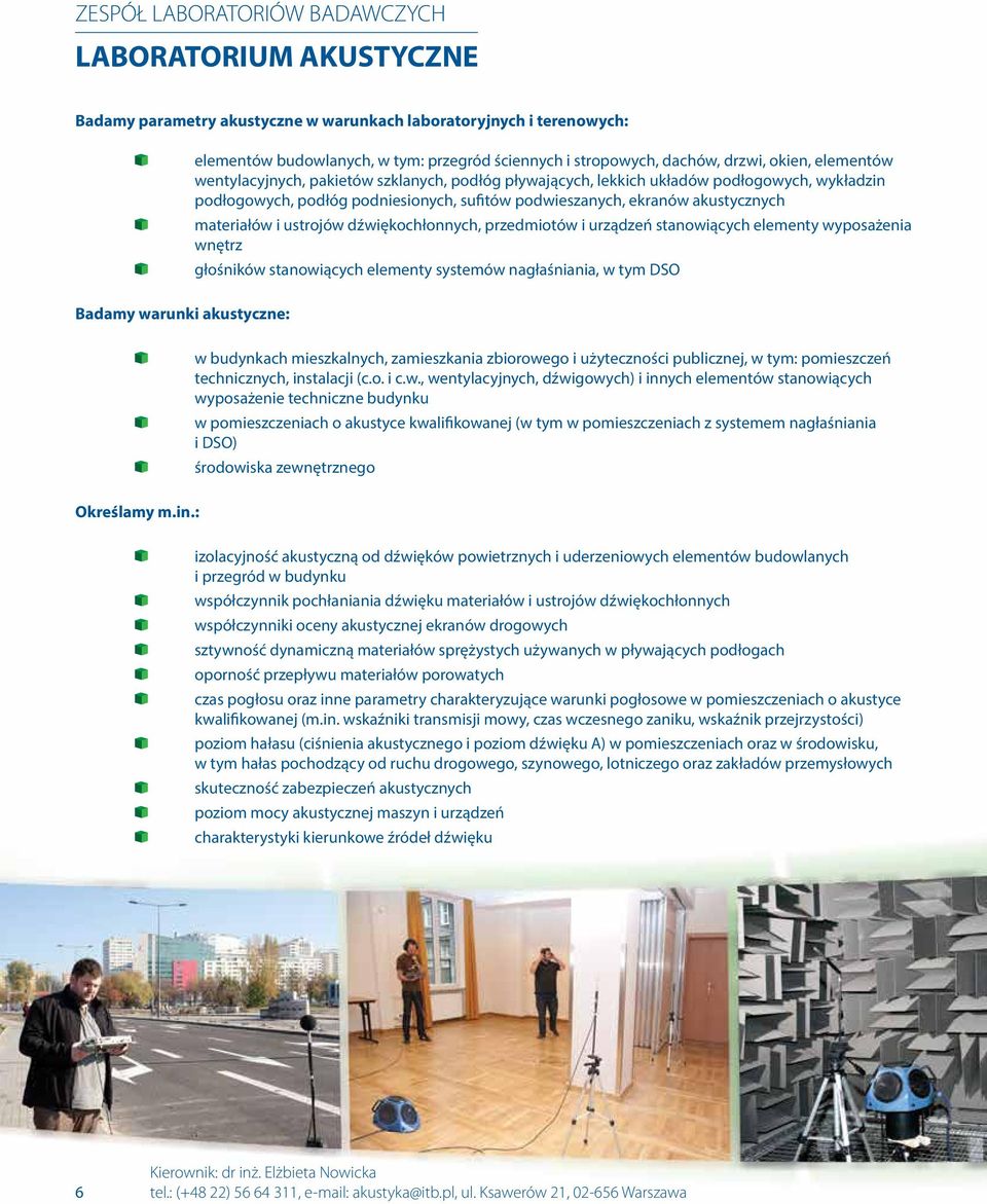 materiałów i ustrojów dźwiękochłonnych, przedmiotów i urządzeń stanowiących elementy wyposażenia wnętrz głośników stanowiących elementy systemów nagłaśniania, w tym DSO Badamy warunki akustyczne: w