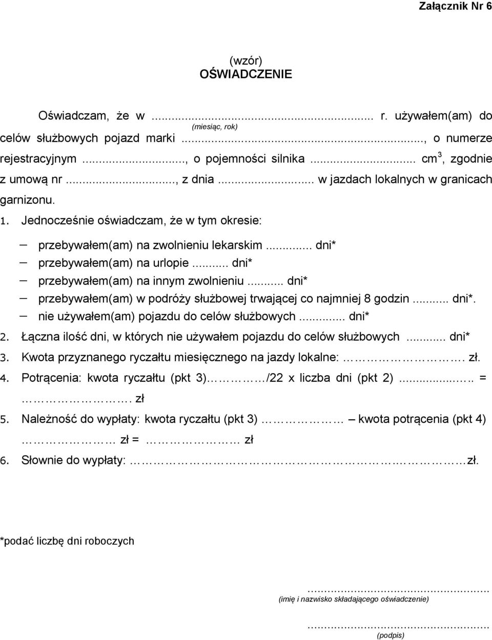 .. dni* przebywałem(am) na innym zwolnieniu... dni* przebywałem(am) w podróży służbowej trwającej co najmniej 8 godzin... dni*. nie używałem(am) pojazdu do celów służbowych... dni* 2.