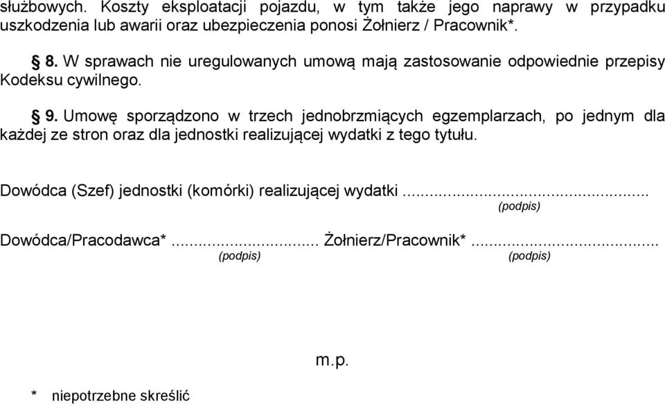 8. W sprawach nie uregulowanych umową mają zastosowanie odpowiednie przepisy Kodeksu cywilnego. 9.