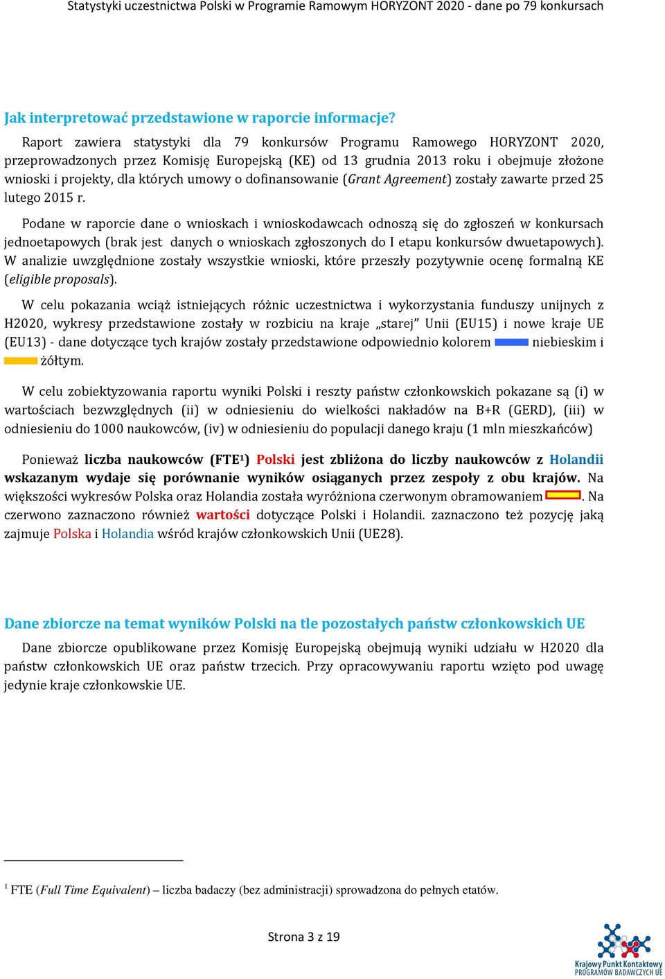 umowy o dofinansowanie (Grant Agreement) zostały zawarte przed 25 lutego 205 r.