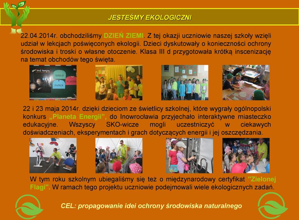 dzięki dzieciom ze świetlicy szkolnej, które wygrały ogólnopolski konkurs Planeta Energii, do Inowrocławia przyjechało interaktywne miasteczko edukacyjne.
