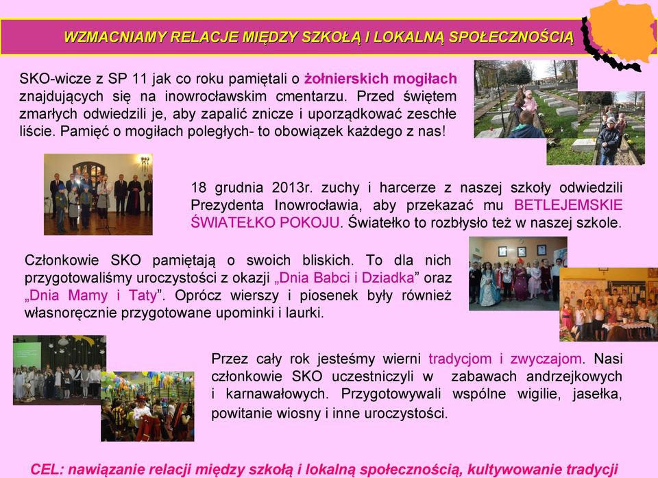 zuchy i harcerze z naszej szkoły odwiedzili Prezydenta Inowrocławia, aby przekazać mu BETLEJEMSKIE ŚWIATEŁKO POKOJU. Światełko to rozbłysło też w naszej szkole.