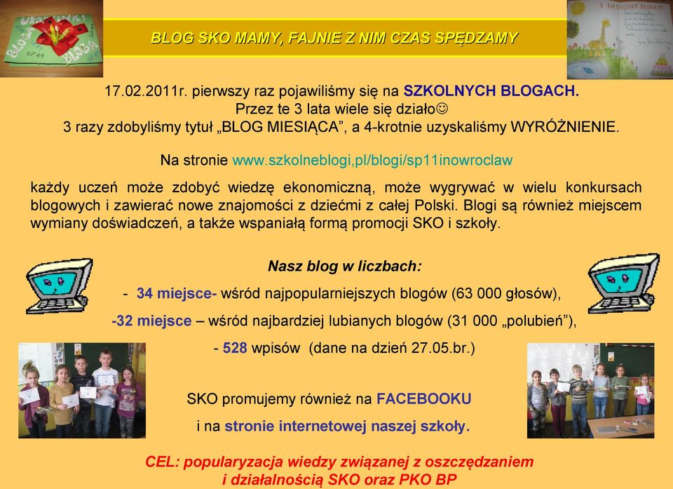 szkolneblogi,pl/blogi/sp11inowroclaw każdy uczeń może zdobyć wiedzę ekonomiczną, może wygrywać w wielu konkursach blogowych i zawierać nowe znajomości z dziećmi z całej Polski.