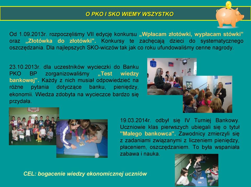 dla uczestników wycieczki do Banku PKO BP zorganizowaliśmy Test wiedzy bankowej. Każdy z nich musiał odpowiedzieć na różne pytania dotyczące banku, pieniędzy, ekonomii.