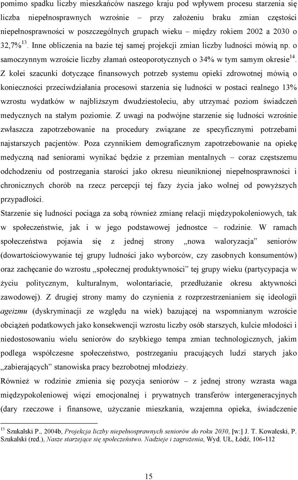 o samoczynnym wzroście liczby złamań osteoporotycznych o 34% w tym samym okresie 14.