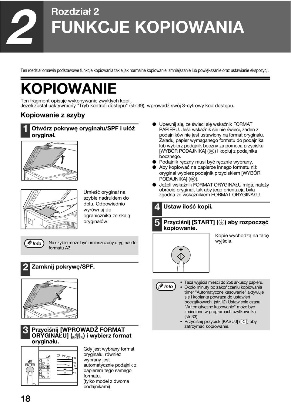 Kopiowanie z szyby Otwórz pokrywę oryginału/spf i ułóż oryginał. Umieść oryginał na szybie nadrukiem do dołu. Odpowiednio wyrównaj do ogranicznika ze skalą oryginałów.
