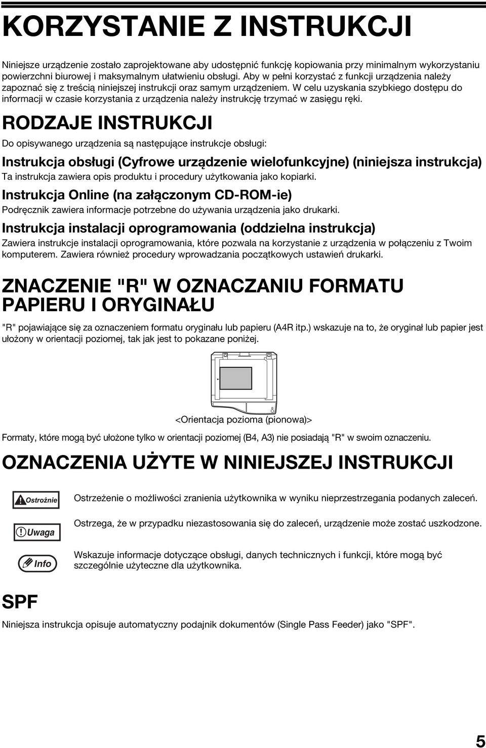W celu uzyskania szybkiego dostępu do informacji w czasie korzystania z urządzenia należy instrukcję trzymać w zasięgu ręki.