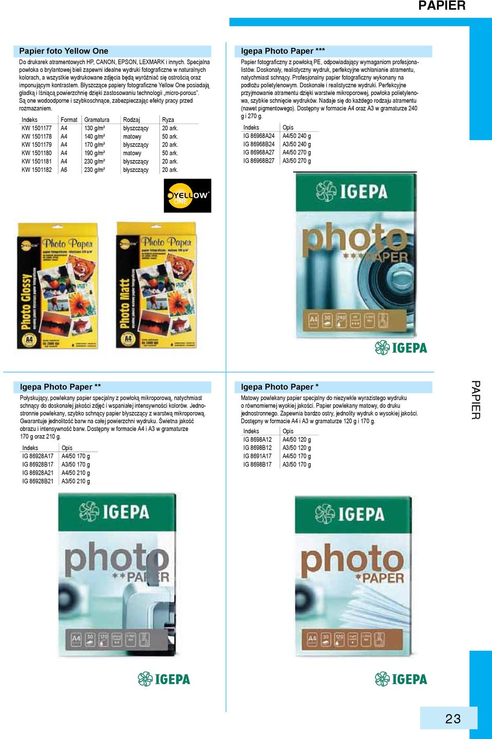 Błyszczące papiery fotograficzne Yellow One posiadają gładką i lśniącą powierzchnię dzięki zastosowaniu technologii micro-porous.