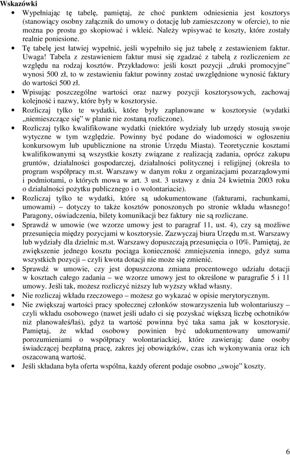 Tabela z zestawieniem faktur musi się zgadzać z tabelą z rozliczeniem ze względu na rodzaj kosztów.