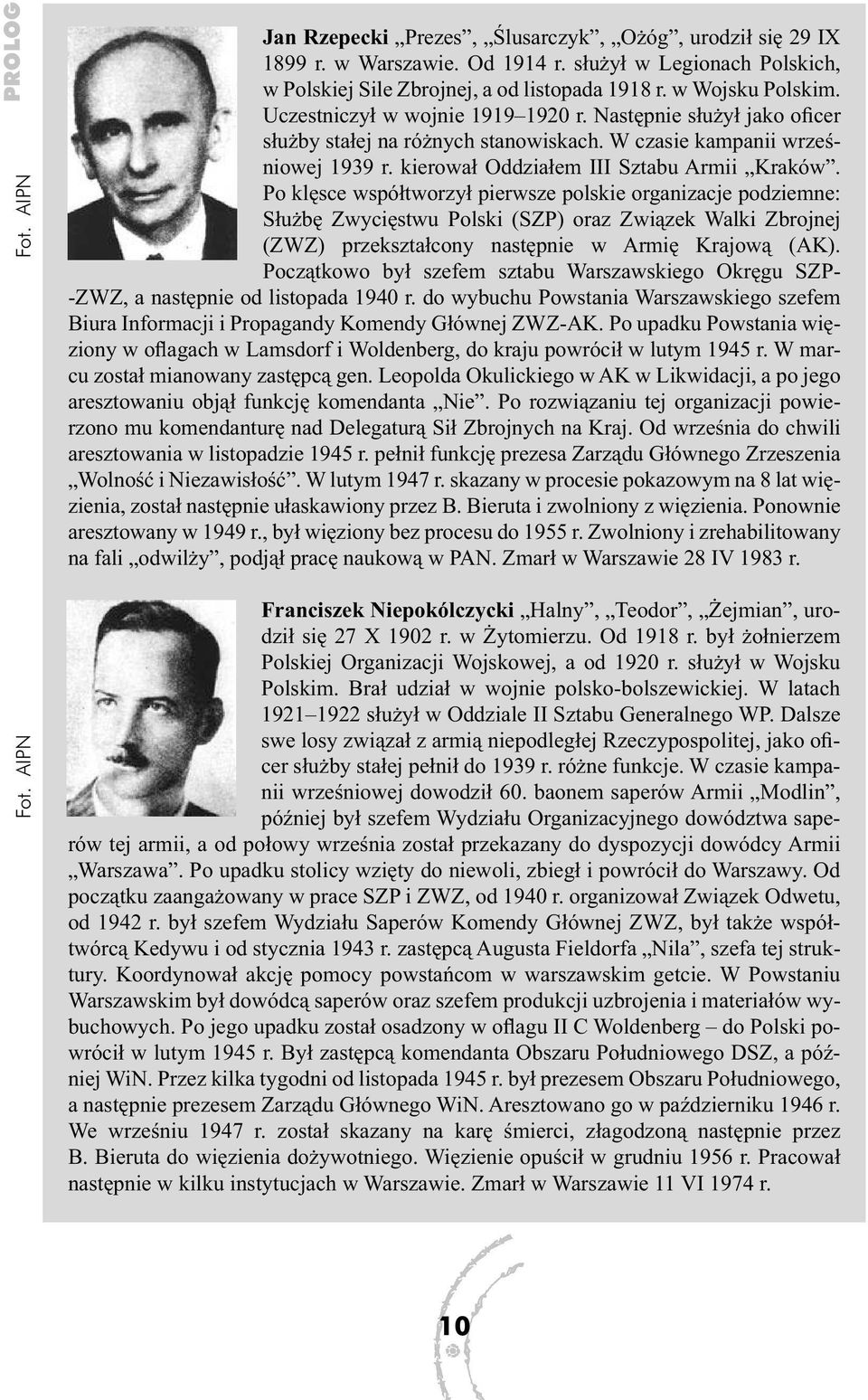 kierował Oddziałem III Sztabu Armii Kraków.