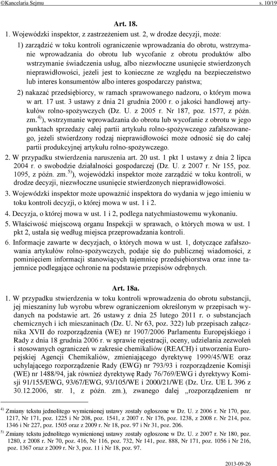 albo niezwłoczne usunięcie stwierdzonych nieprawidłowości, jeżeli jest to konieczne ze względu na bezpieczeństwo lub interes konsumentów albo interes gospodarczy państwa; 2) nakazać przedsiębiorcy, w