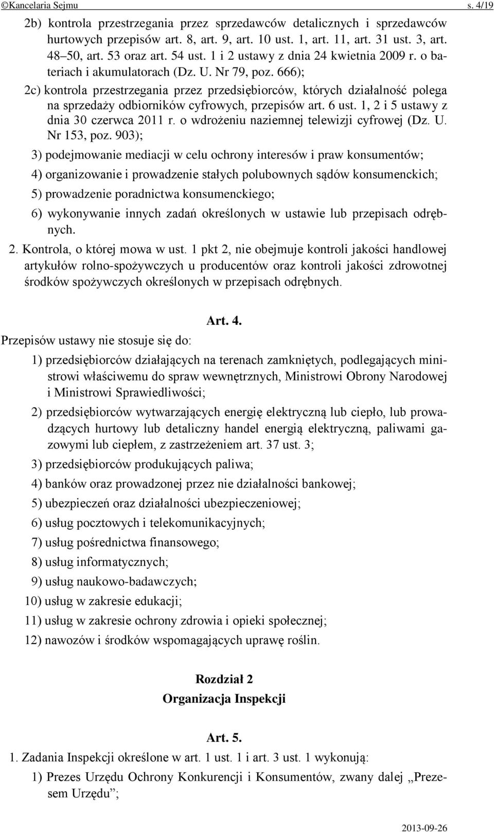 666); 2c) kontrola przestrzegania przez przedsiębiorców, których działalność polega na sprzedaży odbiorników cyfrowych, przepisów art. 6 ust. 1, 2 i 5 ustawy z dnia 30 czerwca 2011 r.