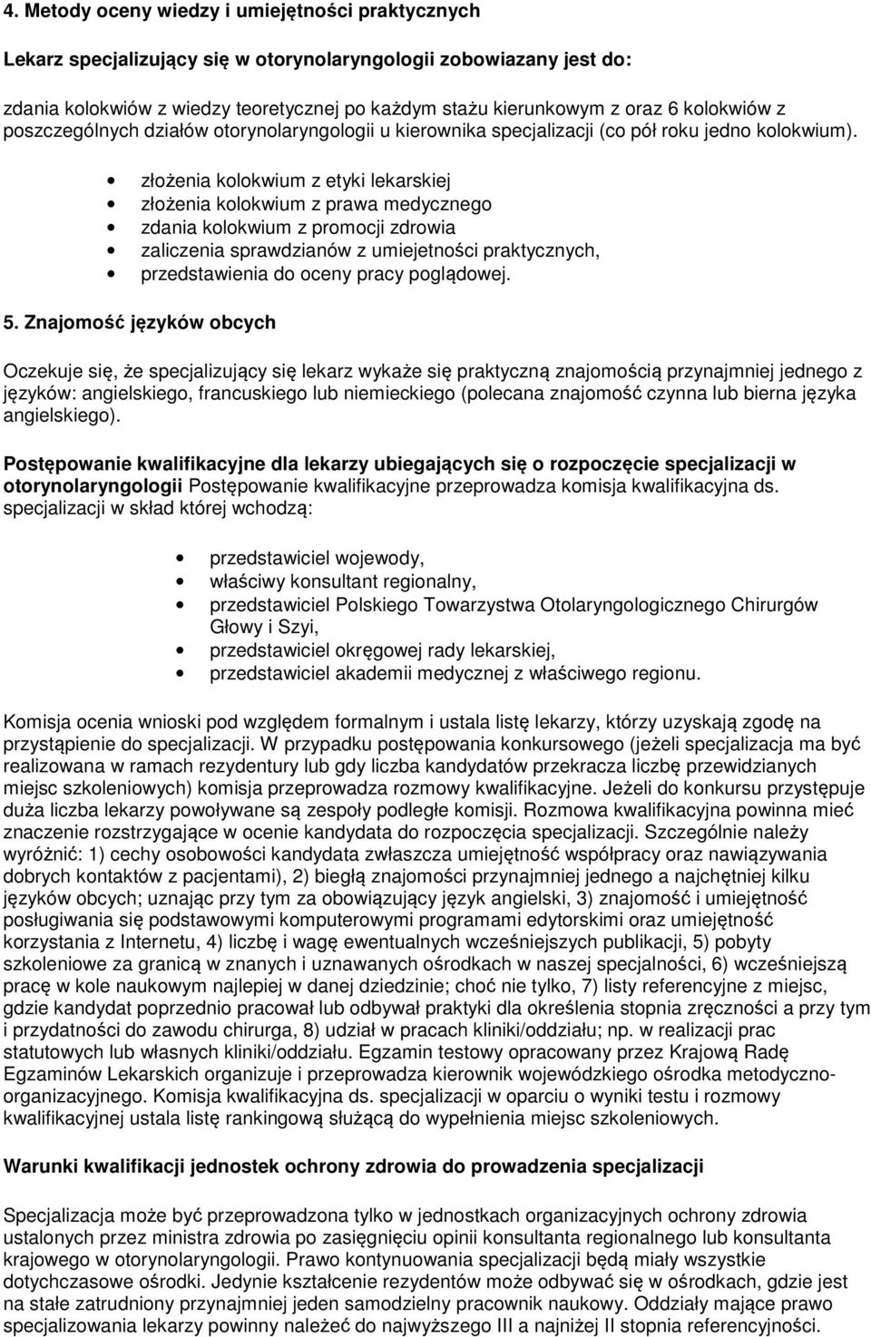 złożenia kolokwium z etyki lekarskiej złożenia kolokwium z prawa medycznego zdania kolokwium z promocji zdrowia zaliczenia sprawdzianów z umiejetności praktycznych, przedstawienia do oceny pracy