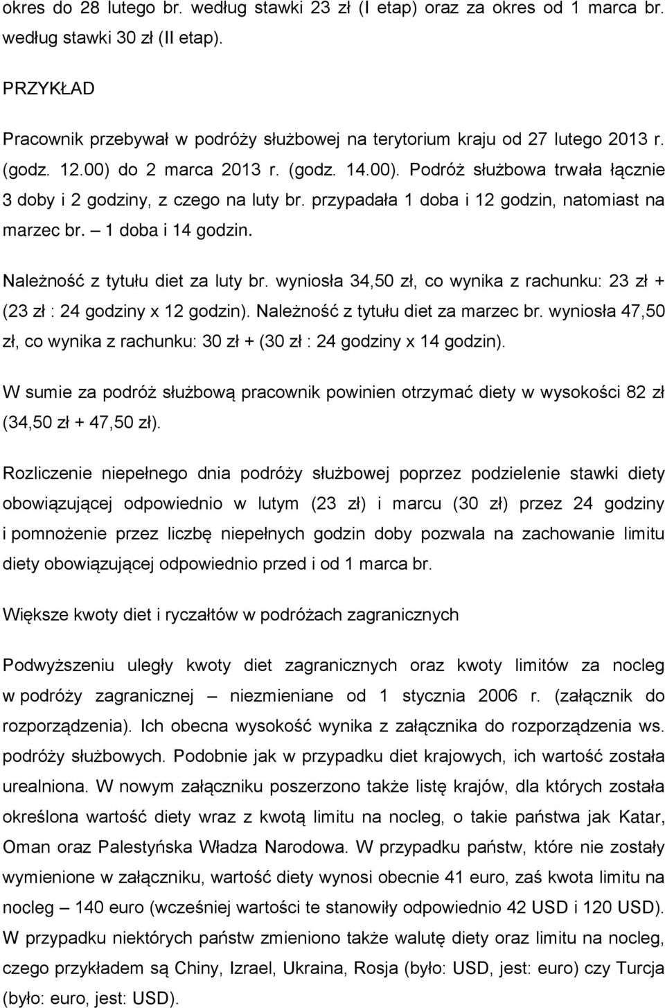 przypadała 1 doba i 12 godzin, natomiast na marzec br. 1 doba i 14 godzin. Należność z tytułu diet za luty br. wyniosła 34,50 zł, co wynika z rachunku: 23 zł + (23 zł : 24 godziny x 12 godzin).