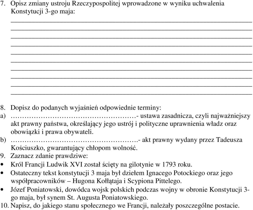 obywateli. b).- akt prawny wydany przez Tadeusza Kościuszko, gwarantujący chłopom wolność. 9. Zaznacz zdanie prawdziwe: Król Francji Ludwik XVI został ścięty na gilotynie w 1793 roku.