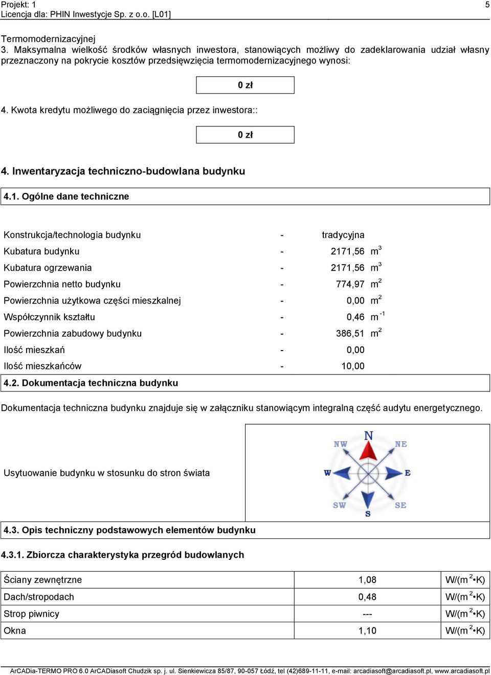 Kwota kredytu możliwego do zaciągnięcia przez inwestora:: 0 zł 4. Inwentaryzacja techniczno-budowlana budynku 4.