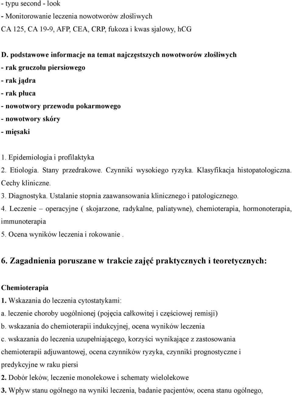 Epidemiologia i profilaktyka 2. Etiologia. Stany przedrakowe. Czynniki wysokiego ryzyka. Klasyfikacja histopatologiczna. Cechy kliniczne. 3. Diagnostyka.