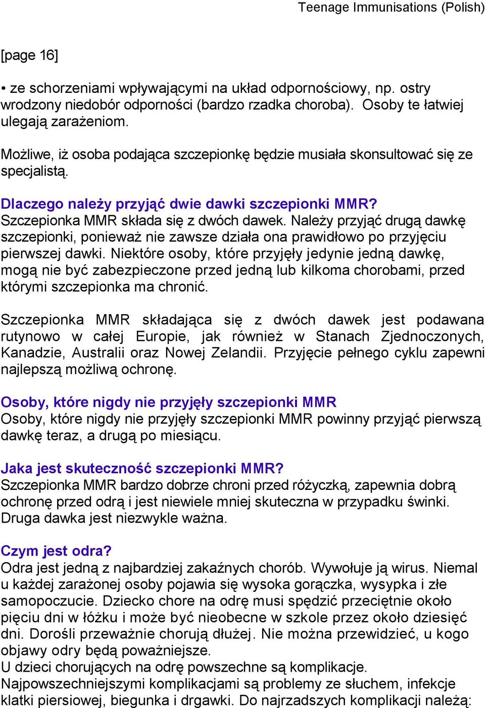 Należy przyjąć drugą dawkę szczepionki, ponieważ nie zawsze działa ona prawidłowo po przyjęciu pierwszej dawki.