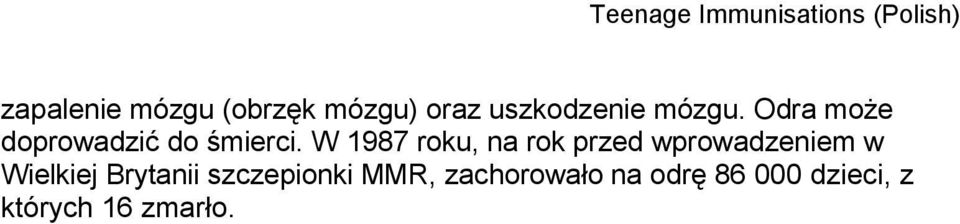 W 1987 roku, na rok przed wprowadzeniem w Wielkiej
