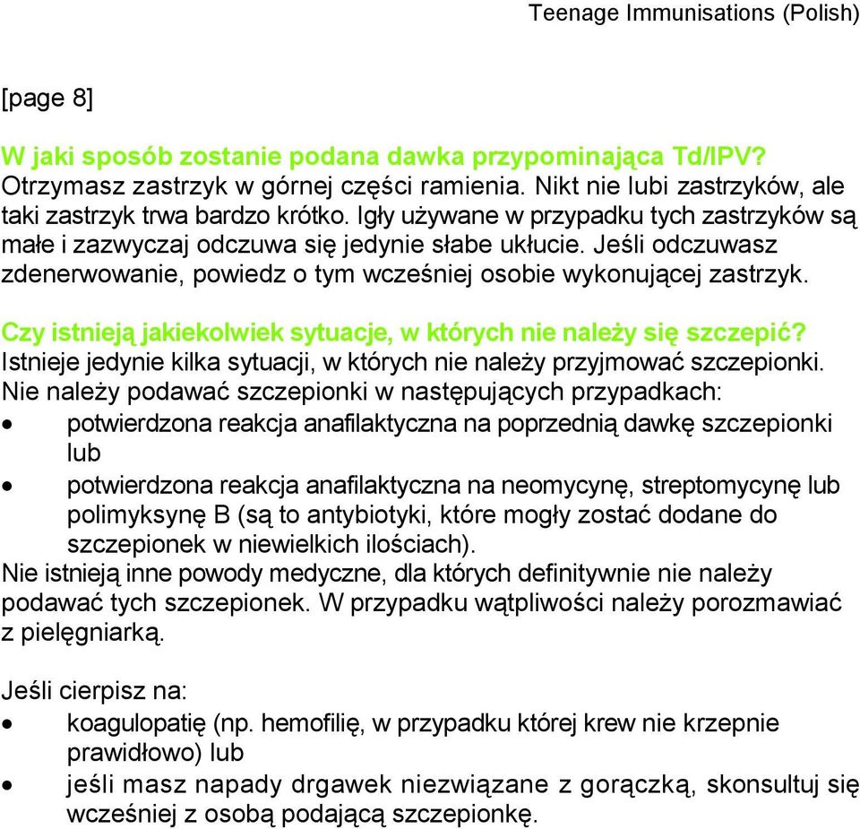 Czy istnieją jakiekolwiek sytuacje, w których nie należy się szczepić? Istnieje jedynie kilka sytuacji, w których nie należy przyjmować szczepionki.