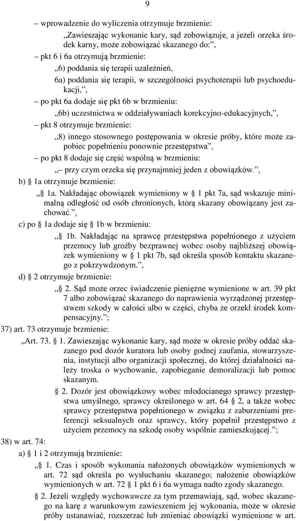 korekcyjno-edukacyjnych,, pkt 8 otrzymuje brzmienie: 8) innego stosownego postępowania w okresie próby, które może zapobiec popełnieniu ponownie przestępstwa, po pkt 8 dodaje się część wspólną w