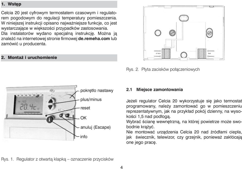 Mo na j¹ znaleÿæ na internetowej stronie firmowej de.remeha.com lub zamówiæ u producenta.. Monta i uruchomienie Rys.