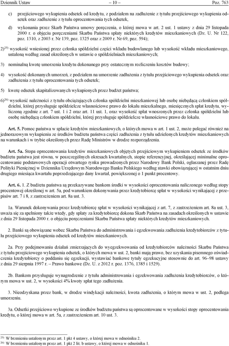 Państwa umowy poręczenia, o której mowa w art. 2 ust. 1 ustawy z dnia 29 listopada 2000 r. o objęciu poręczeniami Skarbu Państwa spłaty niektórych kredytów mieszkaniowych (Dz. U. Nr 122, poz.