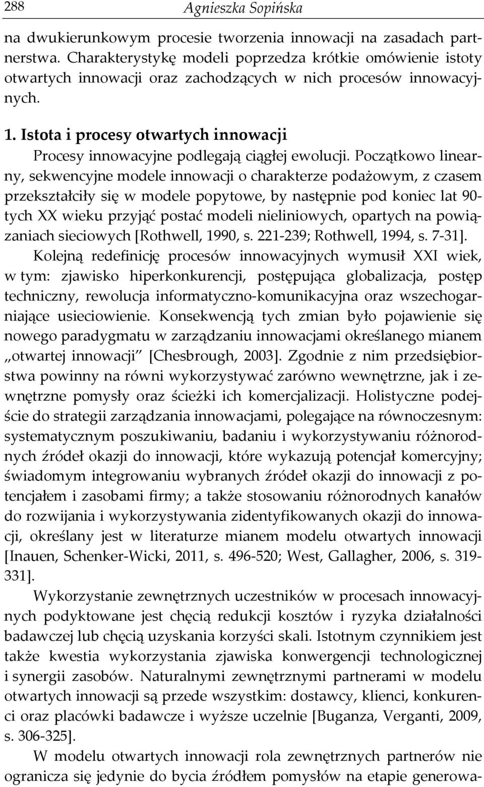 Istota i procesy otwartych innowacji Procesy innowacyjne podlegają ciągłej ewolucji.