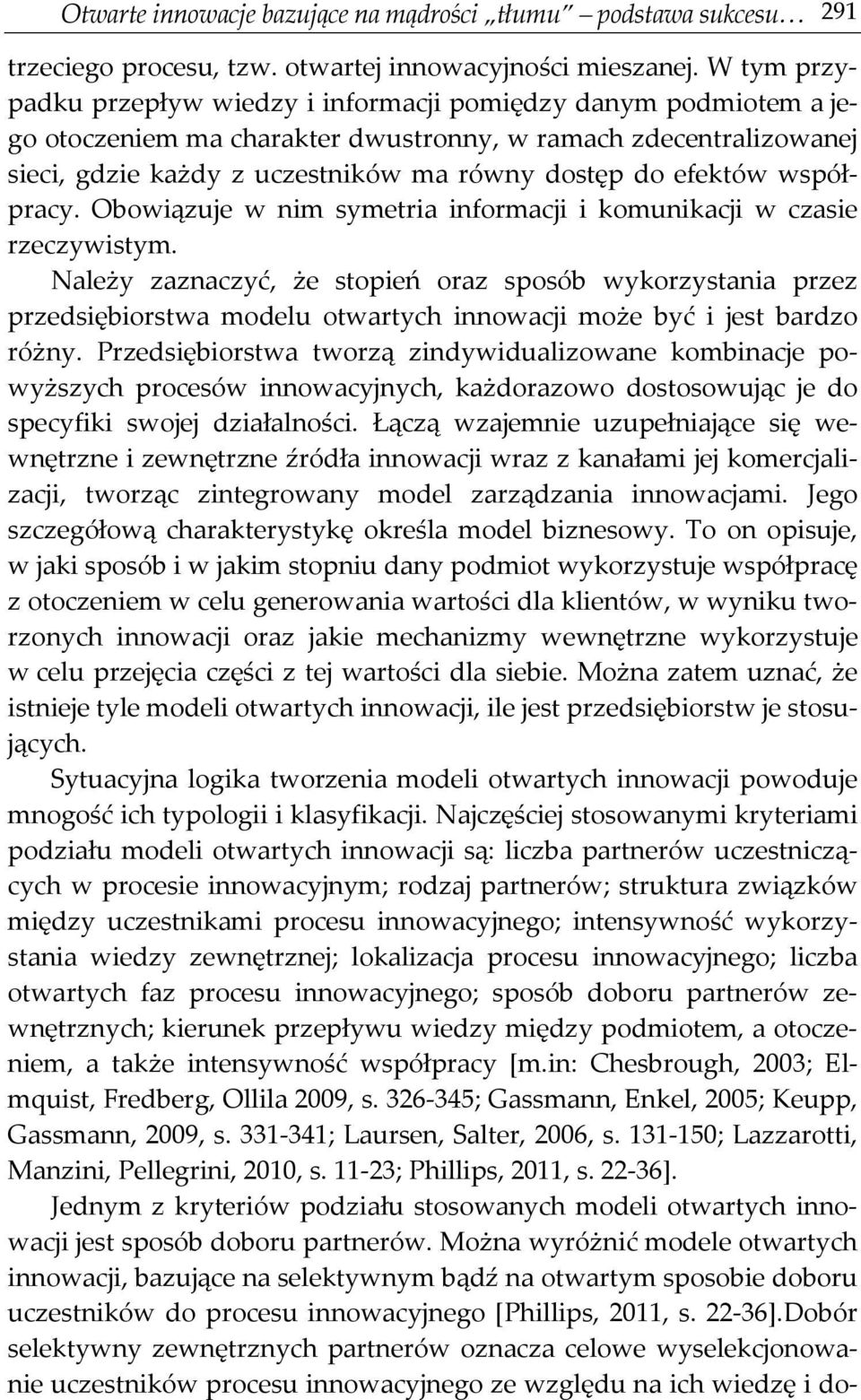 efektów współpracy. Obowiązuje w nim symetria informacji i komunikacji w czasie rzeczywistym.