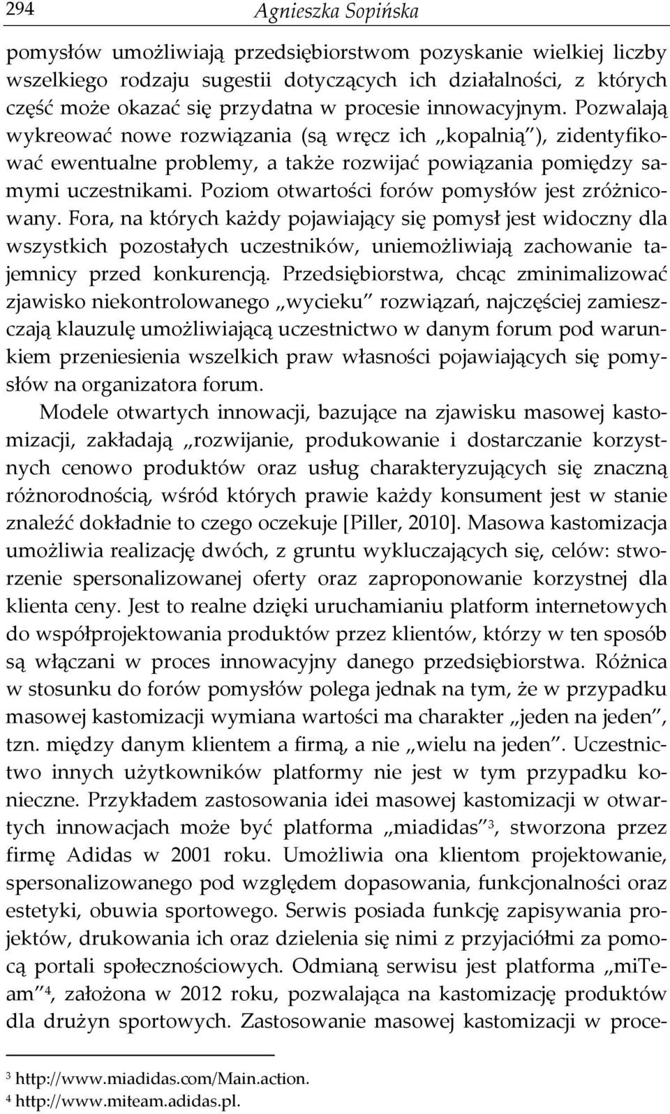 Poziom otwartości forów pomysłów jest zróżnicowany.