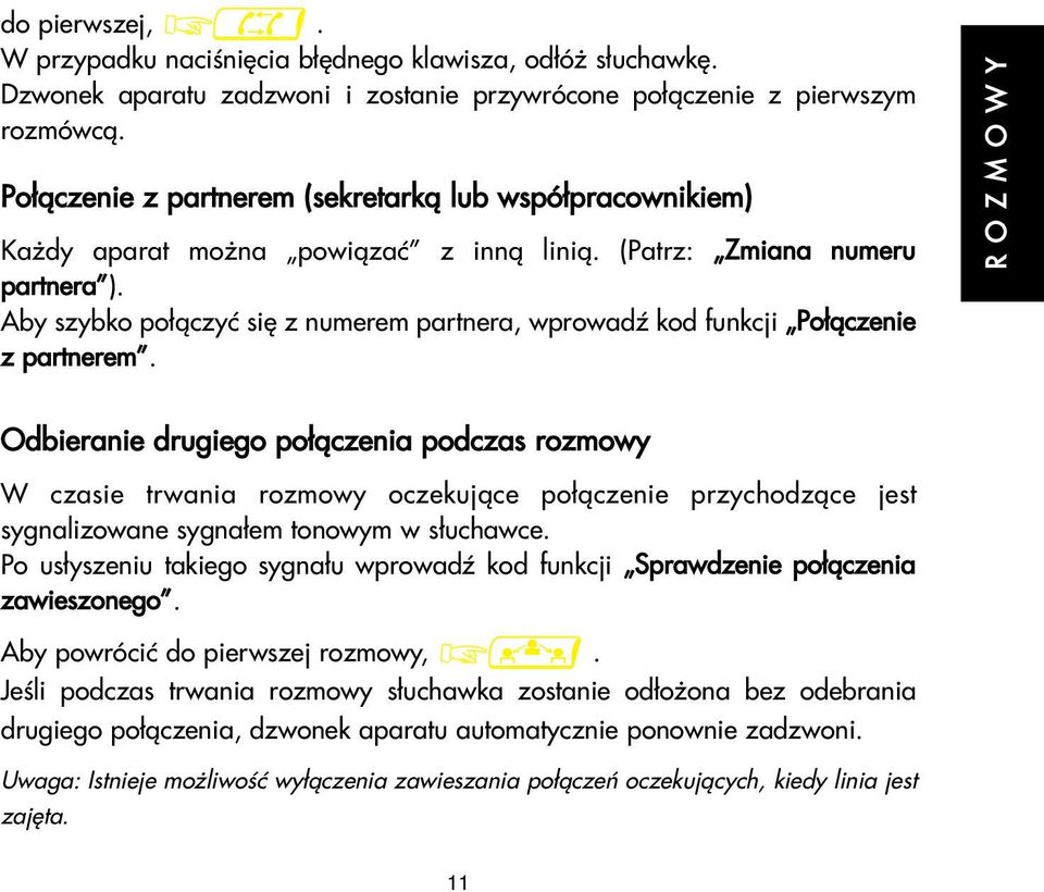 Aby szybko po³¹czyæ siê z numerem partnera, wprowadÿ kod funkcji Po³¹czenie z partnerem.