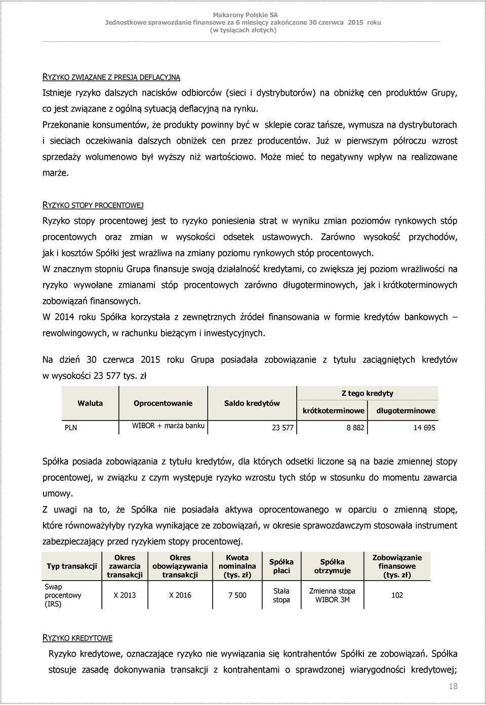 Już w pierwszym półroczu wzrost sprzedaży wolumenowo był wyższy niż wartościowo. Może mieć to negatywny wpływ na realizowane marże.