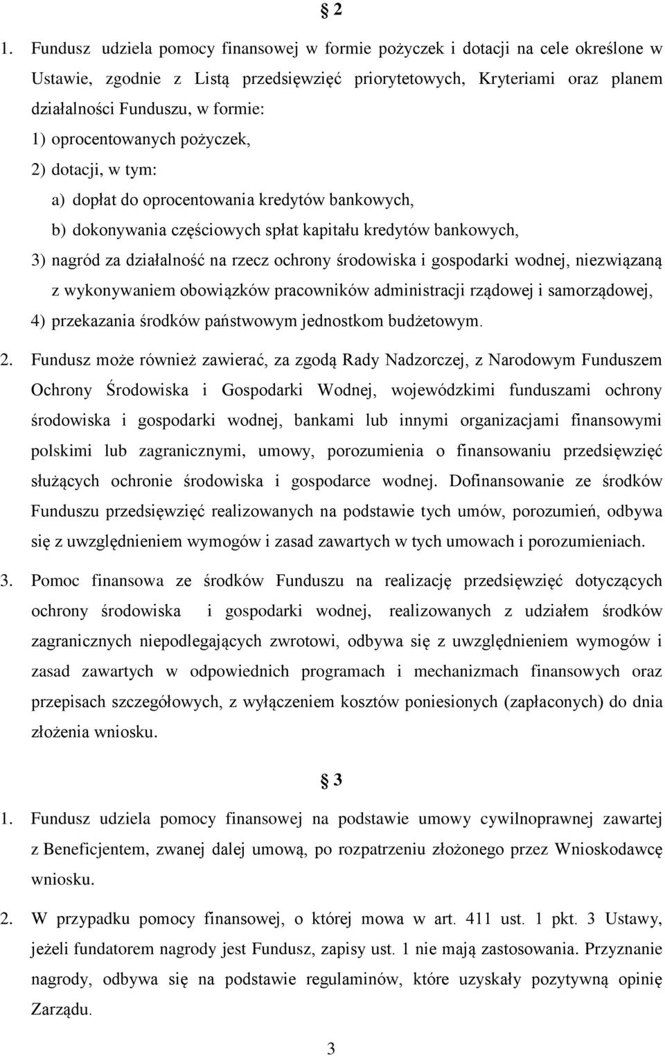 środowiska i gospodarki wodnej, niezwiązaną z wykonywaniem obowiązków pracowników administracji rządowej i samorządowej, 4) przekazania środków państwowym jednostkom budżetowym. 2.