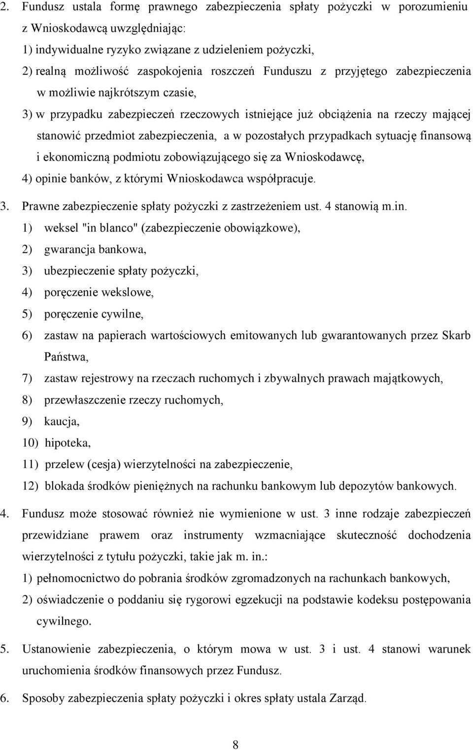 pozostałych przypadkach sytuację finansową i ekonomiczną podmiotu zobowiązującego się za Wnioskodawcę, 4) opinie banków, z którymi Wnioskodawca współpracuje. 3.