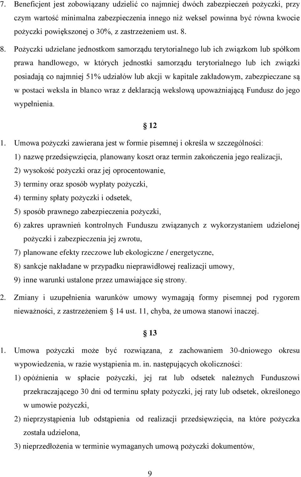 8. Pożyczki udzielane jednostkom samorządu terytorialnego lub ich związkom lub spółkom prawa handlowego, w których jednostki samorządu terytorialnego lub ich związki posiadają co najmniej 51%