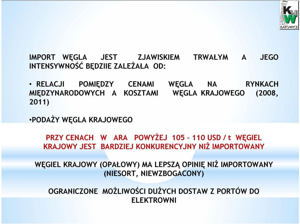 POWYŻEJ 105 110 USD / t WĘGIEL KRAJOWY JEST BARDZIEJ KONKURENCYJNY NIŻ IMPORTOWANY WĘGIEL KRAJOWY (OPAŁOWY) MA