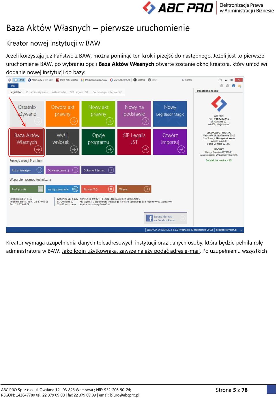 Jeżeli jest to pierwsze uruchomienie BAW, po wybraniu opcji Baza Aktów Własnych otwarte zostanie okno kreatora, który umożliwi dodanie