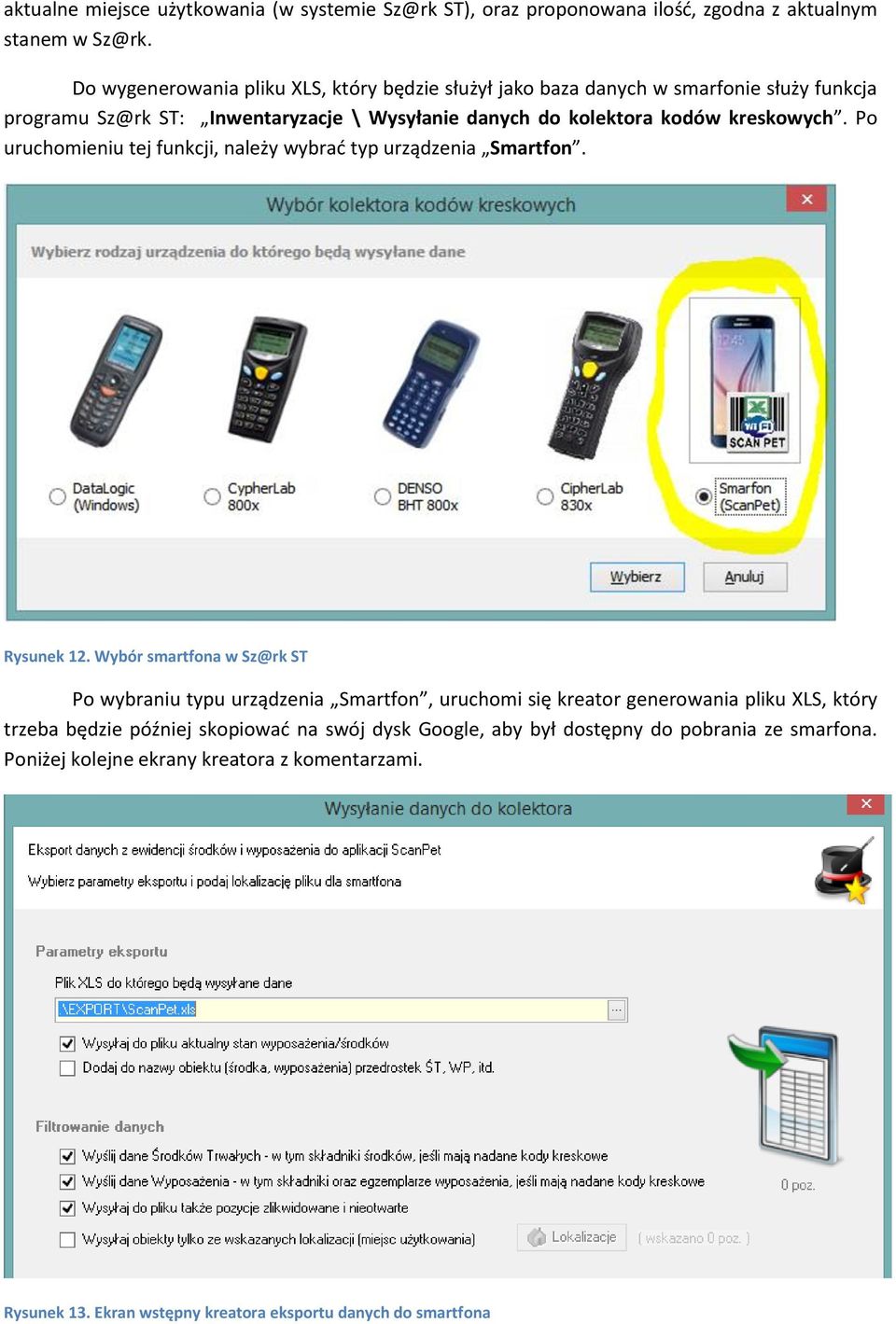 kreskowych. Po uruchomieniu tej funkcji, należy wybrać typ urządzenia Smartfon. Rysunek 12.