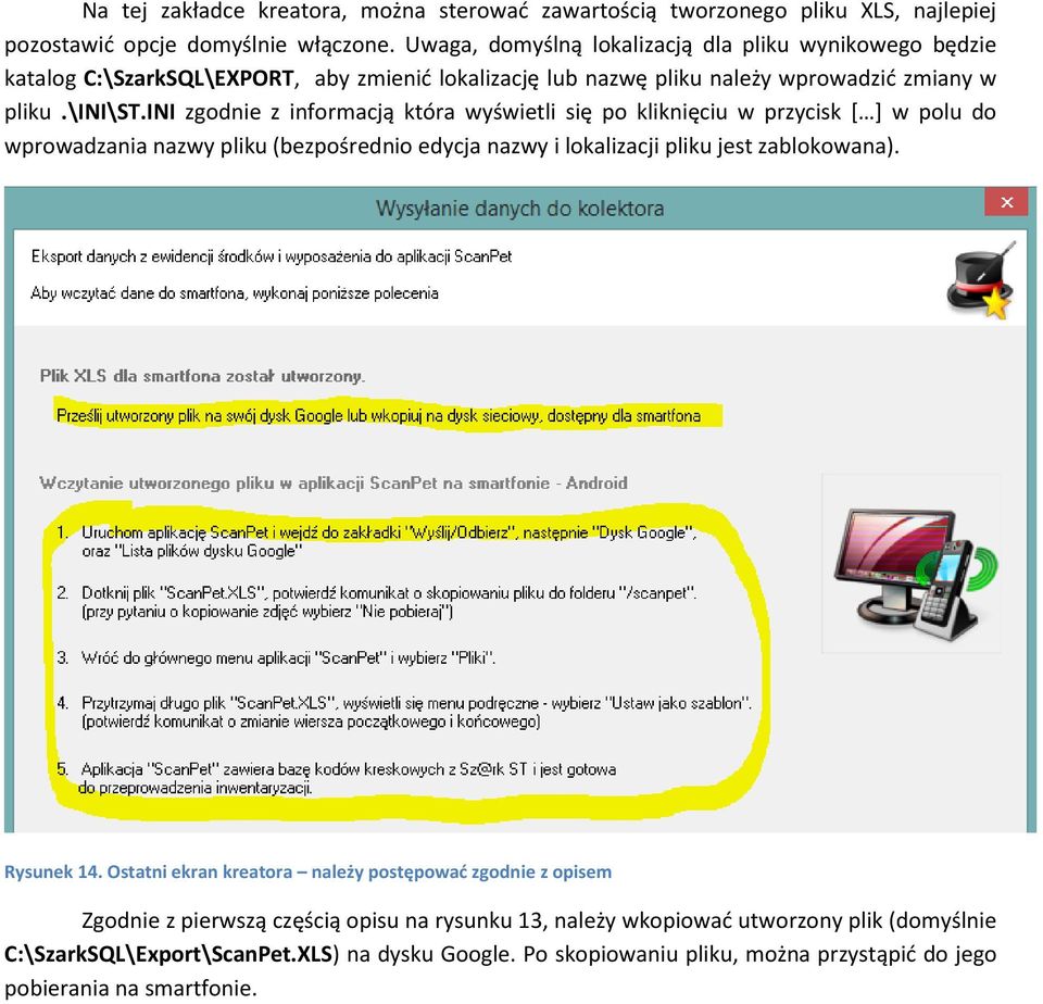 ini zgodnie z informacją która wyświetli się po kliknięciu w przycisk [ ] w polu do wprowadzania nazwy pliku (bezpośrednio edycja nazwy i lokalizacji pliku jest zablokowana). Rysunek 14.