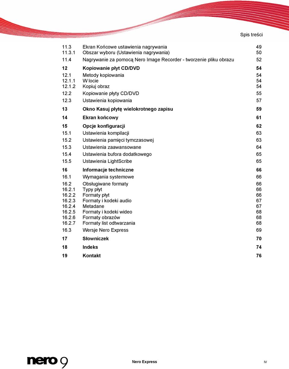 2 Kopiowanie płyty CD/DVD 55 12.3 Ustawienia kopiowania 57 13 Okno Kasuj płytę wielokrotnego zapisu 59 14 Ekran końcowy 61 15 Opcje konfiguracji 62 15.1 Ustawienia kompilacji 63 15.