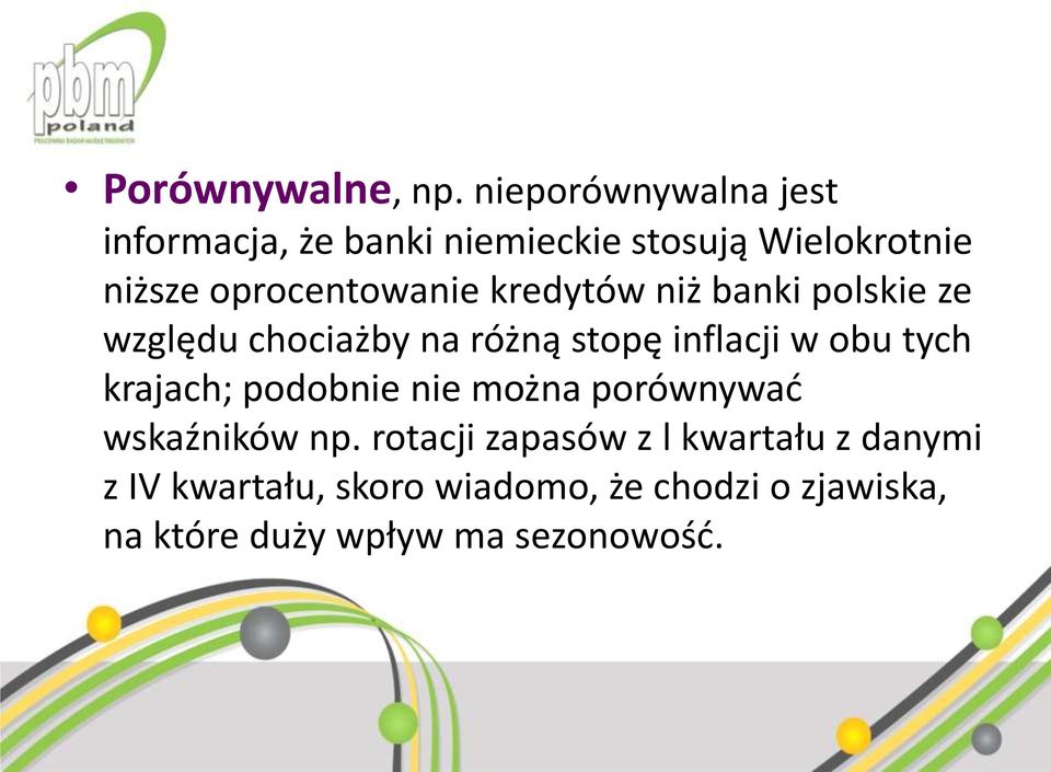 oprocentowanie kredytów niż banki polskie ze względu chociażby na różną stopę inflacji w obu