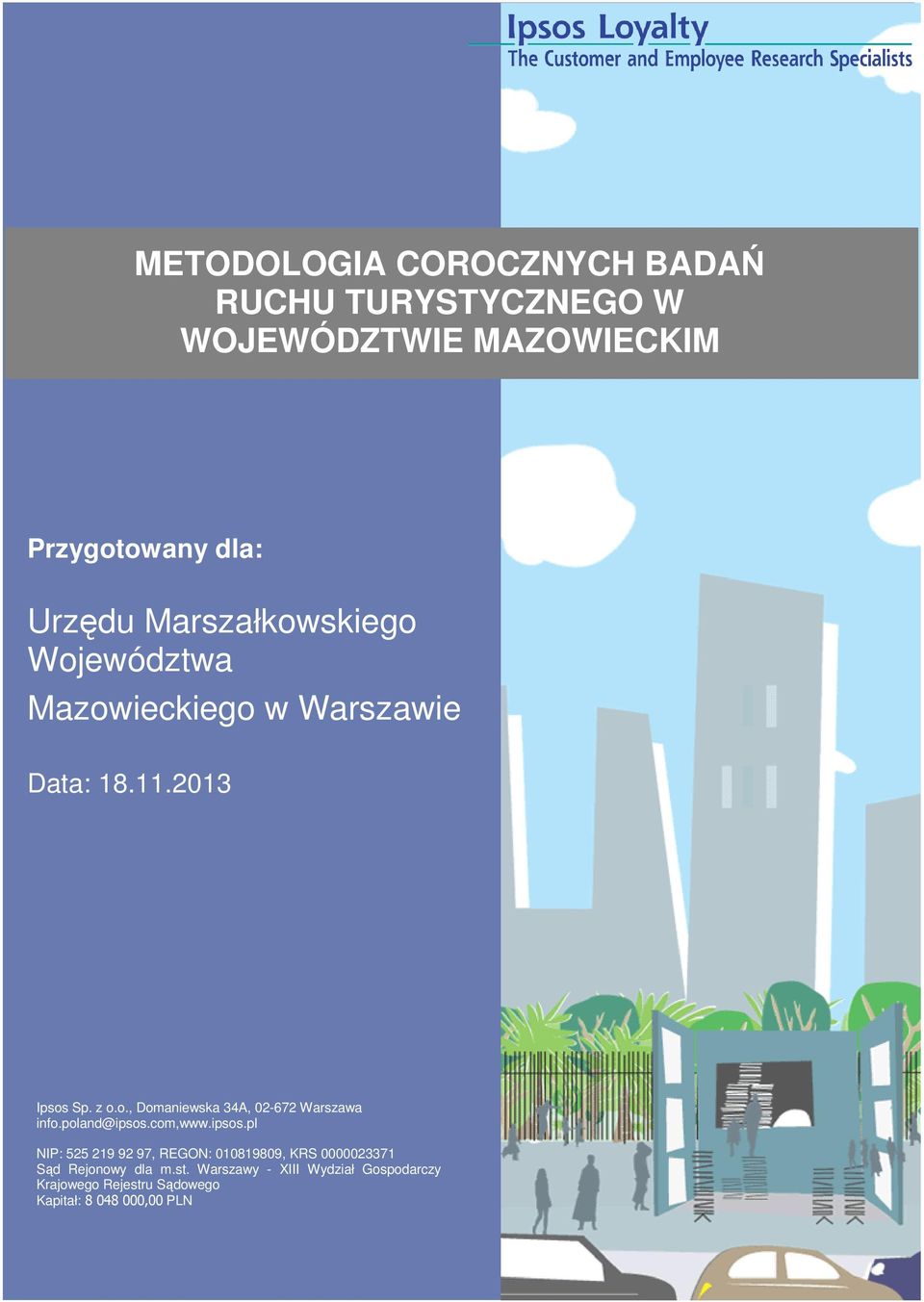 poland@ipsos.com,www.ipsos.pl NIP: 525 219 92 97, REGON: 010819809, KRS 0000023371 Sąd Rejonowy dla m.st.