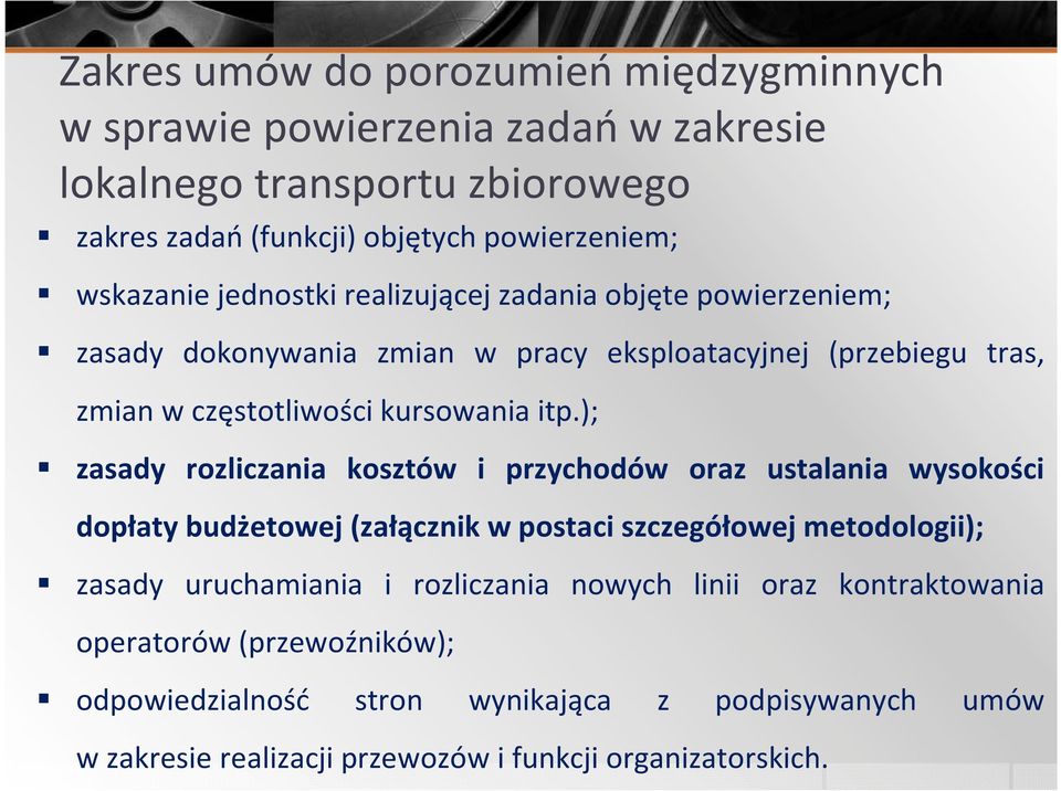 ); zasady rozliczania kosztów i przychodów oraz ustalania wysokości dopłaty budżetowej (załącznik w postaci szczegółowej metodologii); zasady uruchamiania i