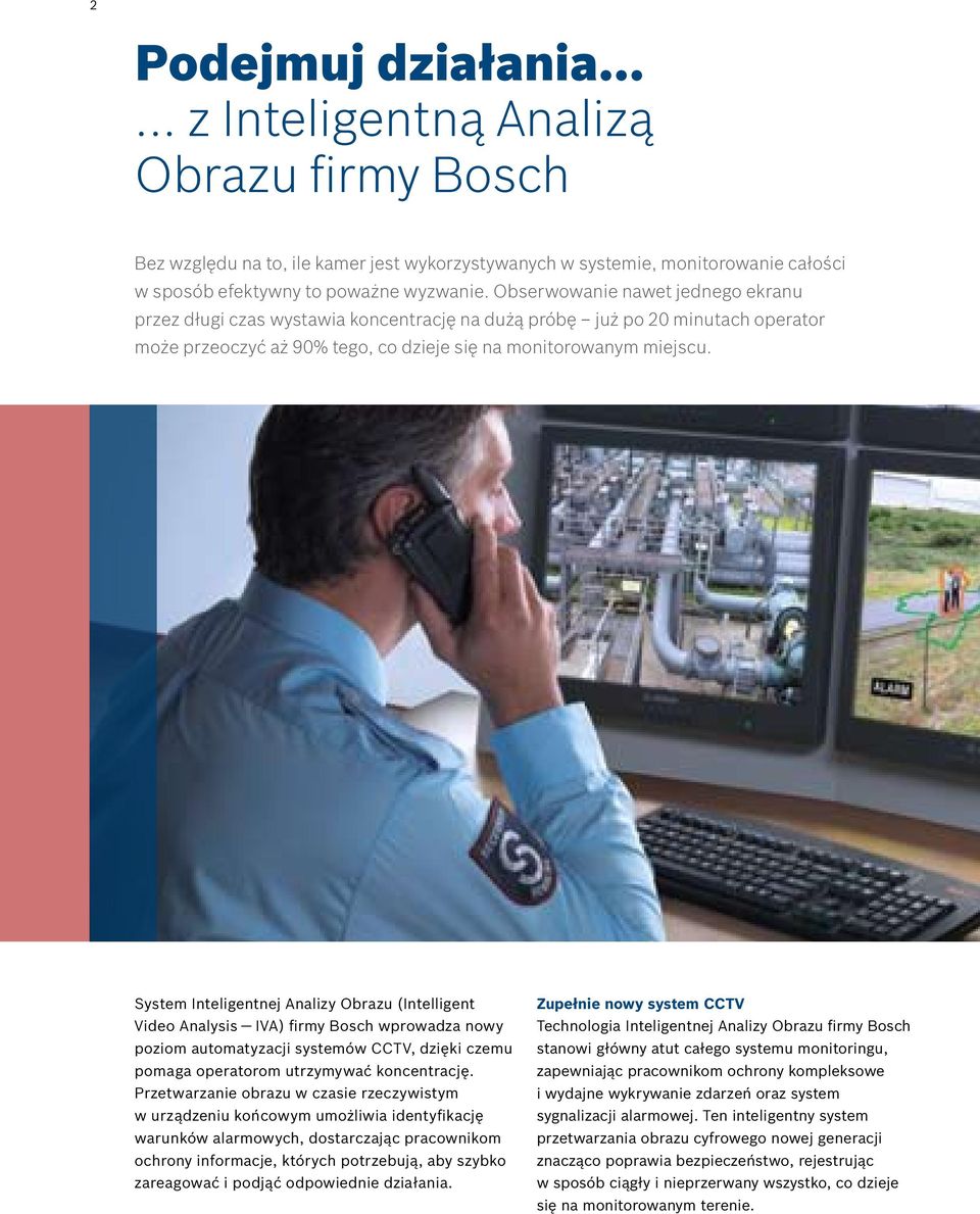 System Inteligentnej Analizy Obrazu (Intelligent Video Analysis IVA) firmy Bosch wprowadza nowy poziom automatyzacji systemów CCTV, dzięki czemu pomaga operatorom utrzymywać koncentrację.